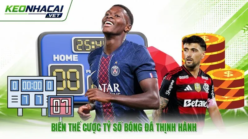 Biến thể cược tỷ số bóng đá thịnh hành
