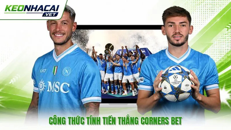 Công thức tính tiền thắng Corners Bet