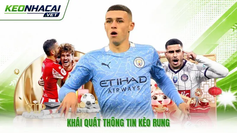 Khái quát thông tin kèo rung