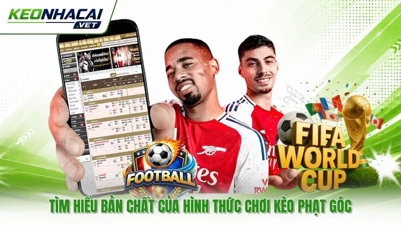 Tìm hiểu bản chất của hình thức chơi kèo phạt góc