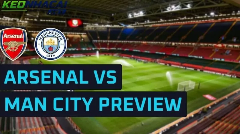 Nhận định Arsenal vs Man City