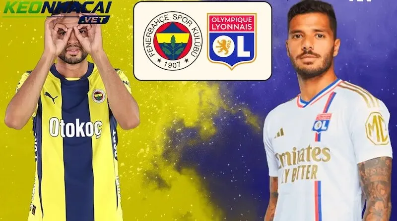 Nhận định Fenerbahce vs Lyon
