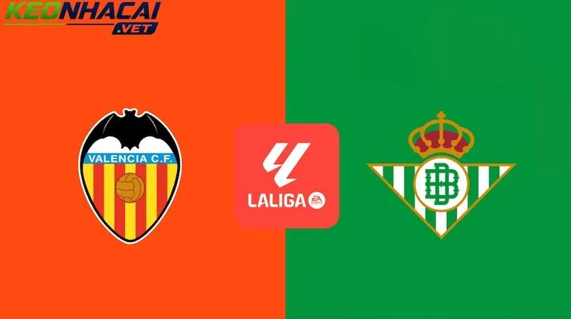 Nhận định Valencia vs Real Betis